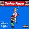 Ya Mama's Fake Titty (Explicit) - tenfootplayer