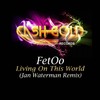 Living On This World (Jan Waterman Remix) - Fetoo