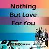 Nothing But Love for You (GT Remix) - Jordi Coza