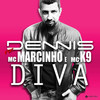 Diva - Mc Marcinho&MC K9&Anderson Pedro Alexandre&DENNIS