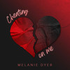 Cheating On Me - Melanie Dyer&Emma Lee&Karen Kosowski