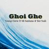 Ghoi Ghe (feat. Mi Santana & Boi Ysah) - Young Davie&Mi Santana&Boi Ysah