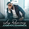 Jugando Amarnos - Jay Ramirez