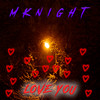 LOVE YOU - MKnight