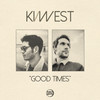 Good Times - Ki&West