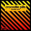 Double Lock - Crocodile Pills