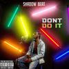 Dont Do It (Explicit) - SHADOW ON THE BEAT