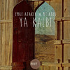 Ya Kalbi (Majnoon Remix) - Mt Axel&Emre Ataker&Majnoon