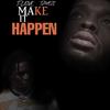 Make It Happen(feat. TMazi DaGoat) (Explicit) - T-Love&TMazi DaGoat