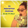 M Pa Ti Poli (Explicit) - El Maniatico Musical