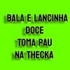 Bala, Lancinha Doce, Toma Pau na Thecka (Explicit) - DJ 7W&Mc Marcelinho&Dj Ero Bou