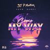 Come My Way - P Montana&He3b&Gabzy