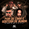 Feia de Cara e Gostosa de Bunda (Explicit) - Mc Bné&MC Druw&DJ VH&DJ W.i