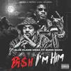 Bi$h I'm Him (feat. Gucci Mane) (Explicit) - Blue Flame Mega&Gucci Mane