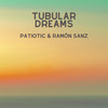 Tubular Dreams - Patiotic&Ramón Sanz