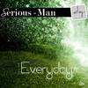 Everyday (Original Mix) - Serious-Man