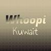 Whoopi Kuwait - Shant Swar