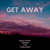 Get Away(feat. TEEDRIP, XTN & Yxng Kxng) (Explicit) - Black Wolf&TEEDRIP&XTN&YXNG KXNG