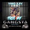 Free My Gangsta (Explicit) - Ymg Liv