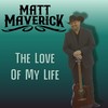 The Love of My Life - Matt Maverick