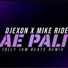 Ae Pali (feat. Djexon & Mike Ride|Jolly Jam Beats Remix|Explicit) - Jolly Jam Beats&Djexon&Mike Ride