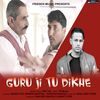 Guru Ji Tu Dikhe - Bro Ag&Shoki Foji