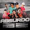 Absurdo(feat. Mc Carol, MC GW, Madson na Voz, Mc Mayk & O Ninja)(Brega Funk) (Explicit) - Fernando Problema&Mc Dodô&Pietro Mc