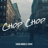 Chop Chop (Explicit) - Fadda Bookie&1Papa