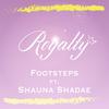 Royalty(feat. Shauna Shadae) - Footsteps&Shauna Shadae