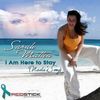 I Am Here To Stay (Nadia's Song) (Original Radio Edit) - Sarah Mattea