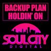 Holdin' On (Radio Edit) - Backup Plan