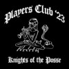 Players Club '23 (Knights of the Posse) (Explicit) - Night Skinny&Nerissima Serpe&Artie 5ive&Tony Boy&Papa V&Low-Red&Astro&Kid Yugi