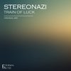 Train of Luck (Original Mix) - Stereonazi