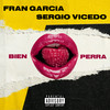 Bien Perra(feat. Sergio Vicedo) (Explicit) - Fran Garcia&Sergio Vicedo