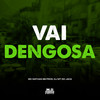 Vai Dengosa (Explicit) - Dj MT do Jaca&MC NATHAN SB