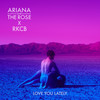 Love You Lately - Ariana and the Rose&RKCB