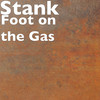 Foot on the Gas - Stank