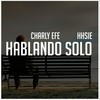 Hablando Solo - Charly Efe&Loren D&Hhsie&MOS Producciones