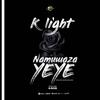 namuwaza yeye - K LIGHT