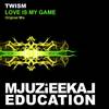 Love Is My Game (Original Mix) - TWISM