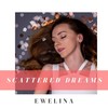 Scattered Dreams - Ewelina