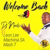 Welcome Back(feat. Leon Lee, MachiinaSA & Mash T) - DJ Nails&Leon Lee&MachiinaSA&Mash T