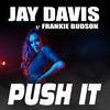 Push it (feat. Frankie Budson) (Explicit) - Jay Davis&Frankie Budson
