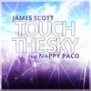 Touch the Sky - James Scott&Nappy Paco