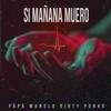 Si Mañana Muero - Päpä Manelo&Dirty Porko