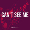 Can't See Me (Explicit) - Bo Dolla