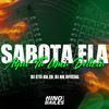 Sabota Ela - Aqui Tá uma Delícia (Explicit) - DJ C15 DA ZO&DJ NK Oficial