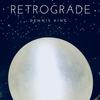 Retrograde - Dennis King