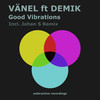 Good Vibrations (Original Mix) - Vanel&Demik