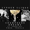 Champagne Dreams(feat. Frank Boy) (Explicit) - Cypher Clique&Frank Boy